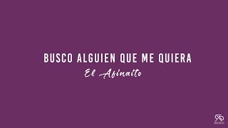 Busco Alguien Que Me Quiera  El Afinaito Video Lyric [upl. by Kerman410]