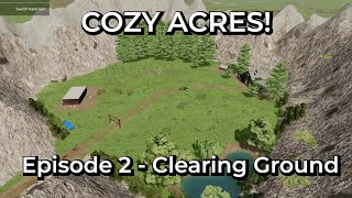 Cozy Acres  Episode 2  Clearing Ground [upl. by Ad419]