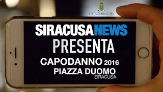 SiracusaNewsit presenta Capodanno Smart 2016 in Piazza Duomo [upl. by Jordan]