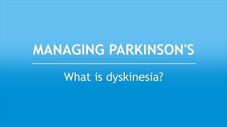 Managing Parkinson’s What Is Dyskinesia [upl. by Karoly]