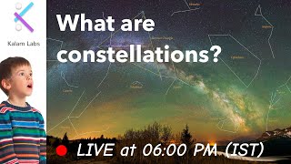 Lets dive into Constellations l Curiosity Sessions  Kalam Labs l Daily Science Party [upl. by Denise]