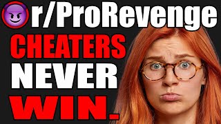 rProRevenge  Cheaters NEVER Win [upl. by Aissac]