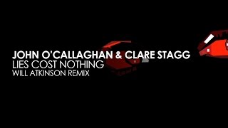 John OCallaghan amp Clare Stagg  Lies Cost Nothing Will Atkinson Remix [upl. by Fleta]