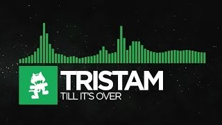 Glitch Hop or 110BPM  Tristam  Till Its Over Monstercat Release [upl. by Flanigan]