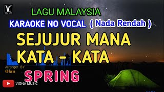 SPRING  SEJUJUR MANA KATA KATA  KARAOKE  NADA RENDAH [upl. by Raddatz]