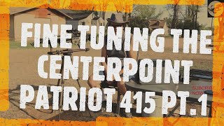 FINE TUNING THE CENTERPOINT PATRIOT 415 PT 1 [upl. by Meador]