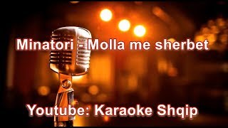 Minatori  Molla me sherbet  Karaoke Shqip [upl. by Dlaner895]