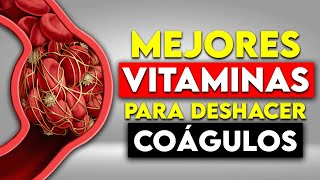 REVELADO Estas Son las 5 VITAMINAS Esenciales Para DESHACER Coágulos en la SANGRE [upl. by Amando]