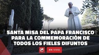 EN VIVO  Santa Misa del Papa Francisco para todos los Fieles Difuntos  2 de noviembre 2023 [upl. by Corrina]