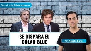 ¿Por qué está subiendo el dólar blue en Argentina  ¿Qué puede pasar  Con Agustin Beret [upl. by Constantine176]