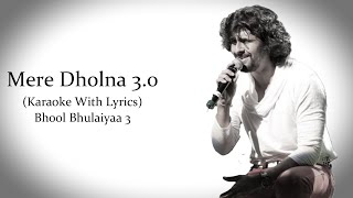 Mere Dholna 30  Sonu Nigam Version  Bhool Bhulaiyaa 3  Original Karaoke With Lyrics [upl. by Anerbas]