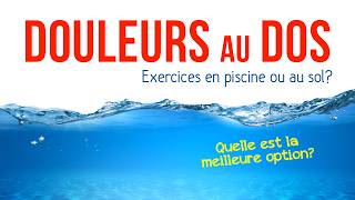 DOULEURS au DOS faire des exercices en piscine ou au sol [upl. by Beyer]