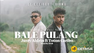 BALE PULANG  JUSTY ALDRIN FT TOTON CARIBO OFFICIAL MUSIC VIDEO [upl. by Ettesus]