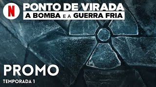 Ponto de Virada A Bomba e a Guerra Fria Temporada 1 Promo  Trailer em Português  Netflix [upl. by Hoag]