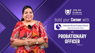 Build your career with Utkarsh Small Finance Bank as Probationary Officer  IPB PO Academy [upl. by Vasili]