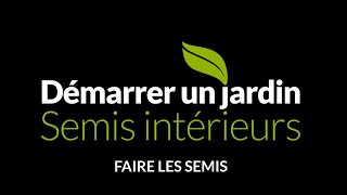 Démarrer un jardin — SEMIS INTÉRIEURS  3 faire les semis [upl. by Dino106]