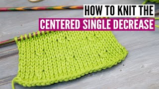 How to knit a centered single decrease  2 easy ways [upl. by Giamo472]