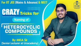 Nomenclature of Heterocyclic Compounds  SuperConcept amp Tricks  Explained by IITian  Jee  NEET [upl. by Alsi]