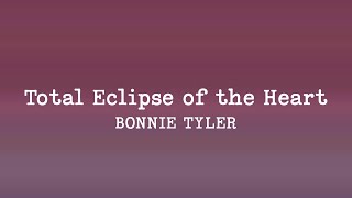 Bonnie Tyler  Total Eclipse of the Heart Lyrics [upl. by Hannahoj]