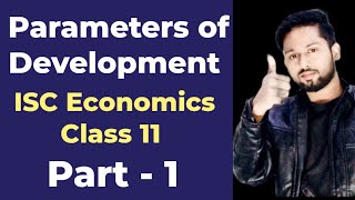 Parameter of Development  Indicator of Economic development Class 11  ISC Economics Class 11 [upl. by Ateloiv218]