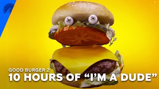 Good Burger 2  10 Hours Of quotIm A Dudequot  Paramount [upl. by Martguerita]