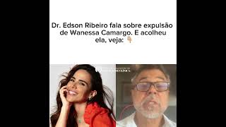 Wanessa Camargo foi Expulsa do BBB 2024 Olha o que o Dr Edson Ribeiro falou sobre esse assunto [upl. by Kloster]