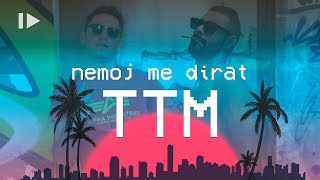 TTM  NEMOJ ME DIRAT OFFICIAL VIDEO [upl. by Oijile927]