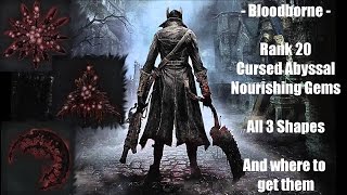 Bloodborne  Rank 20 Cursed Abyssal Nourishing Gem Locations [upl. by Esiahc]