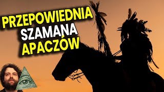 Przepowiednia Szamana Indian Apaczów  4 Znaki Końca Świata  2 Się Spełniły Spiskowe Teorie PL [upl. by Awjan]