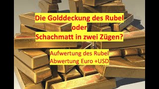 Die Golddeckung – Schachmatt in zwei Zügen Aufwertung Rubel Abwertung Euro USD Goldpreis Gold [upl. by Aihcats]