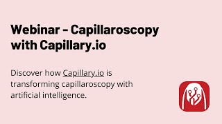 Webinar  Capillaroscopy with Capillaryio [upl. by Vaientina]