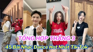 💥TỔNG HỢP TIK TOK THÁNG 32024  🎶Top 45 Bài Nhạc Dance Triệu View Gây Sốt Trên Tik Tok [upl. by Ahaelam]