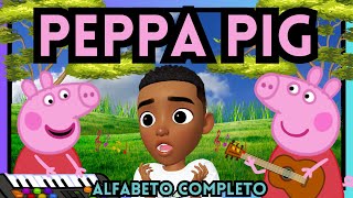 ALFABETO COMPLETO COM A PEPPA PIG  ALFABETO COMPLETO EM PORTUGUÊS  ABECEDÁRIO DIVERTIDO  THEO [upl. by Enial597]