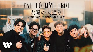 Đại Lộ Mặt Trời 太陽の大通り  Chillies ft Morisaki Win Japanese Ver Music Video [upl. by Llorrac]