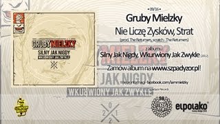 09 Gruby Mielzky  Nie Liczę Zysków Strat prod The Returners [upl. by Anelaj]