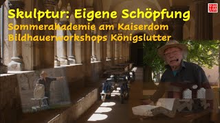 Skulptur Eigene Schöpfung Sommerakademie am Kaiserdom Bildhauerworkshops Königslutter [upl. by Timofei]