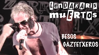 Lendakaris Muertos Besos Gaztetxeros DIRECTO en ZORROZA [upl. by Berners]