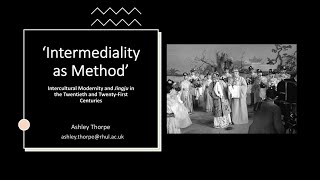 Intermediality as Method  Intercultrual Modernity and Jingju Dr Ashley Thorpe [upl. by Luapnhoj]