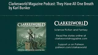 Clarkesworld Magazine Podcast They Have All One Breath by Karl Bunker [upl. by Ahseinet614]