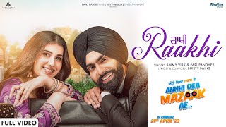 RAAKHI  Official Video Ammy Virk  Pari Pandher  Bunty Bains  From Annhi Dea Mazaak Ae 21st Apr [upl. by Sivaj563]