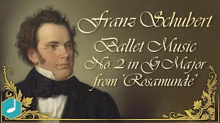 Franz Schubert  Ballet Music No 2 in G Major from quotRosamundequot [upl. by Gerbold]