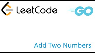 LeetCode solution in Golang  Add Two Numbers [upl. by Namron]