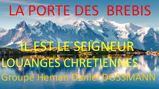 5 LA PORTE DES BREBIS Daniel Dossmann IL EST LE SEIGNEUR Groupe Hemann [upl. by Nnaear]