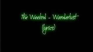 The Weeknd  Wanderlust lyrics [upl. by Ainslie]