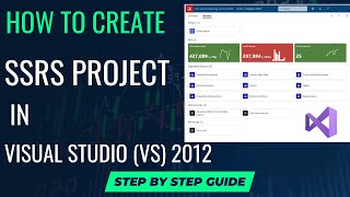 Creating an SSRS Project in Visual Studio 2012 A Complete HowTo Guide [upl. by Guy]