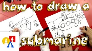 How To Draw A Submarine For Young Artists [upl. by Demmahom]