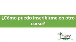 Orientación de Academia Cristo  ¿Cómo puedo inscribirme en otro curso [upl. by Wahlstrom]