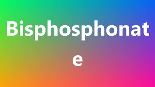 Bisphosphonate  Medical Meaning and Pronunciation [upl. by Meeki]