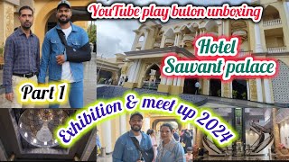 Exhibition amp meet up 2024 YouTube play buton unboxing at sawant palace rahidsolkar kokanvlogger [upl. by Peppie303]