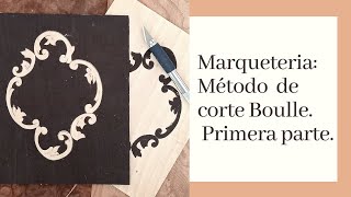 Marqueteria Método de corte Boulle Primera parte [upl. by Kcirej]